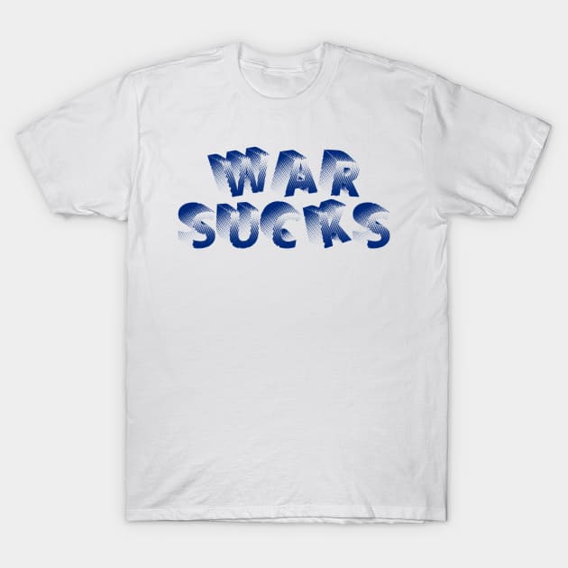 WAR SUCKS T-Shirt by AizaBreathe